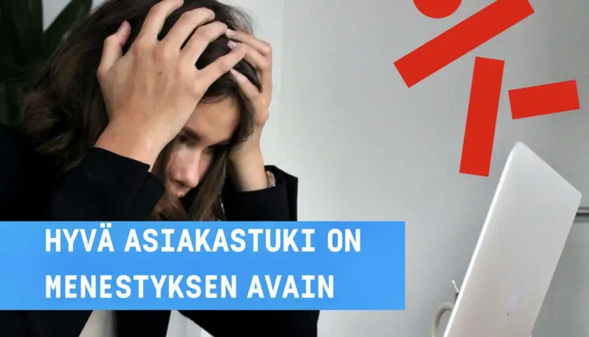Hyvä asiakastuki on menestyksen avain, eli haloo, miksi et vastaa?